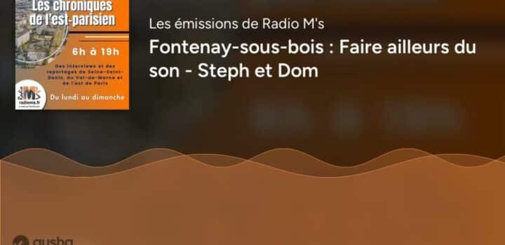 Fontenay sous BoisFontenay sous bois Faire ailleurs du son Steph et Dom 1024x576 1